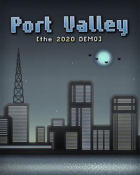Port Valley [the 2020 DEMO]