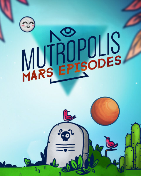 Mutropolis: Mars Episodes