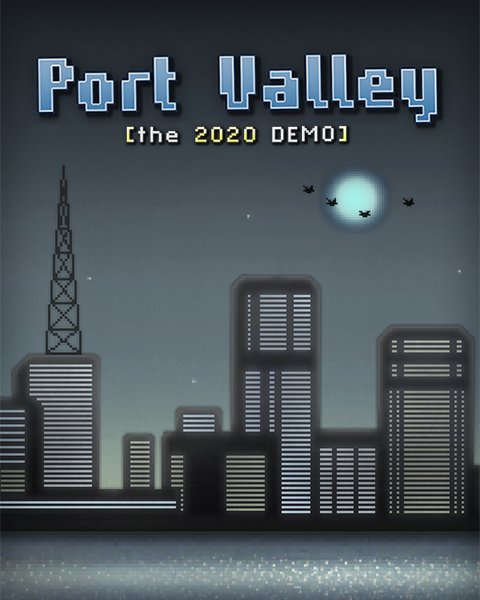 Port Valley [the 2020 DEMO]